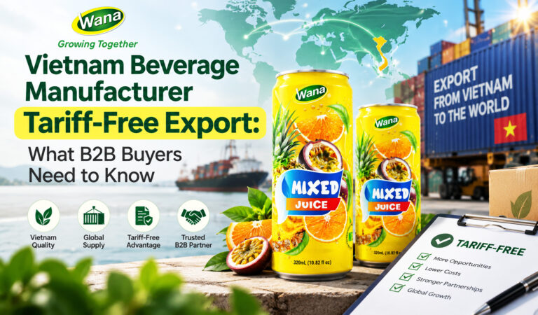 Vietnam Beverage Manufacturer Tariff-Free Export: What B2B Buyers Need to Know